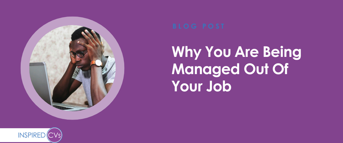 Why You Are Being Managed Out of Your Job