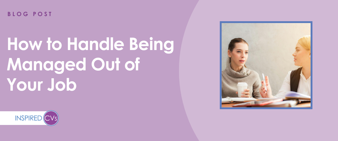 How to Handle Being Managed Out of Your Job