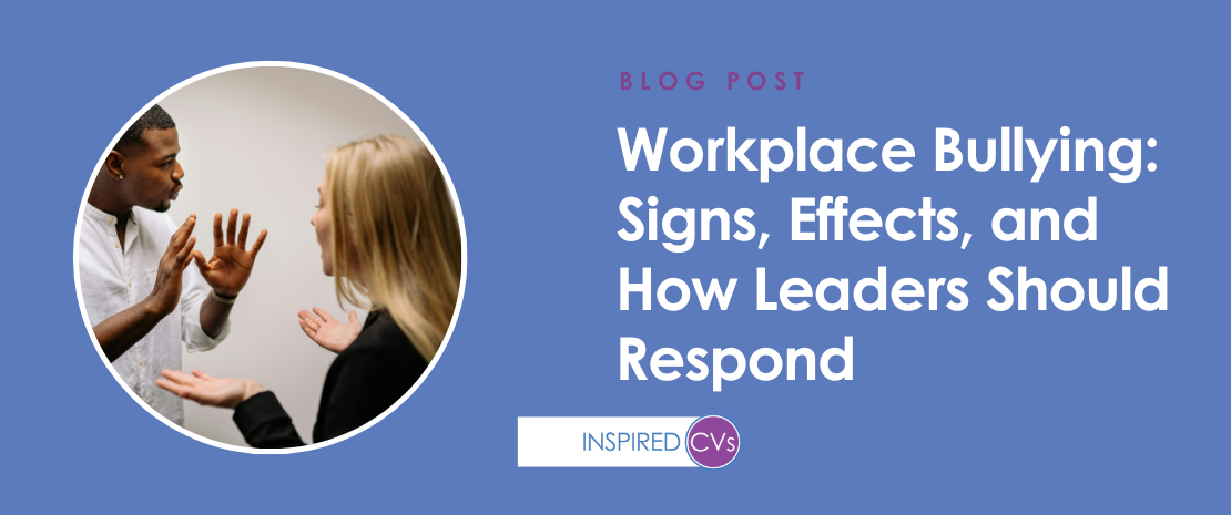 Workplace Bullying: Signs, Effects, and How Leaders Should Respond