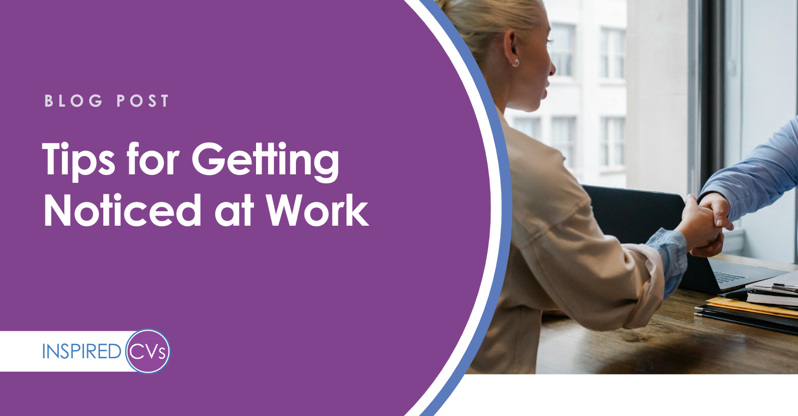 Tips for Getting Noticed at Work (for all the right reasons!)