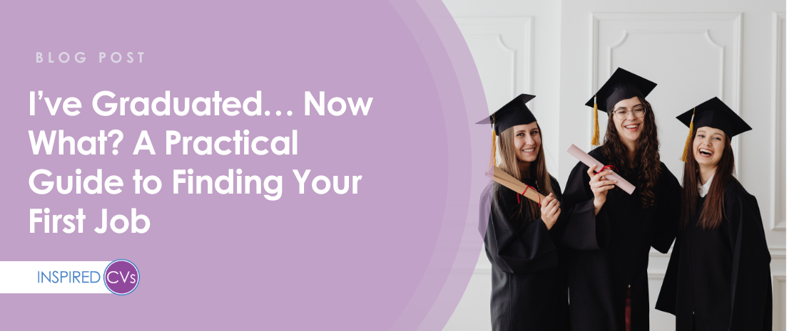 I’ve Graduated… Now What? A Practical Guide to Finding Your First Job