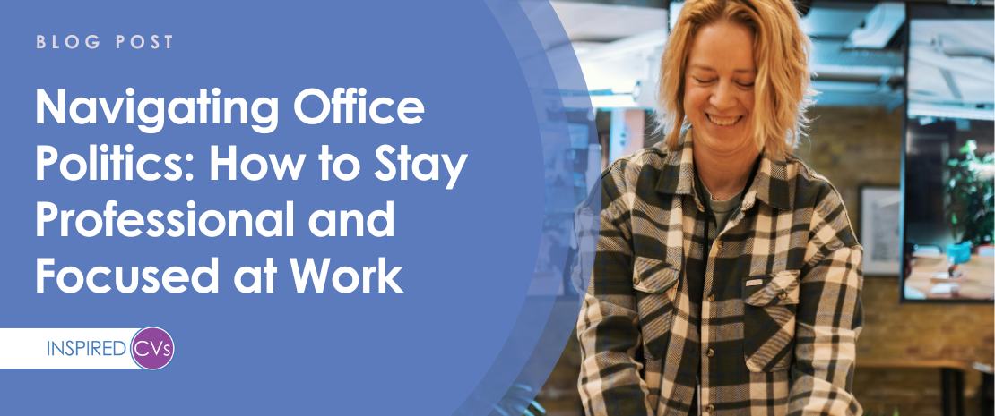 Navigating Office Politics: How to Stay Professional and Focused at Work