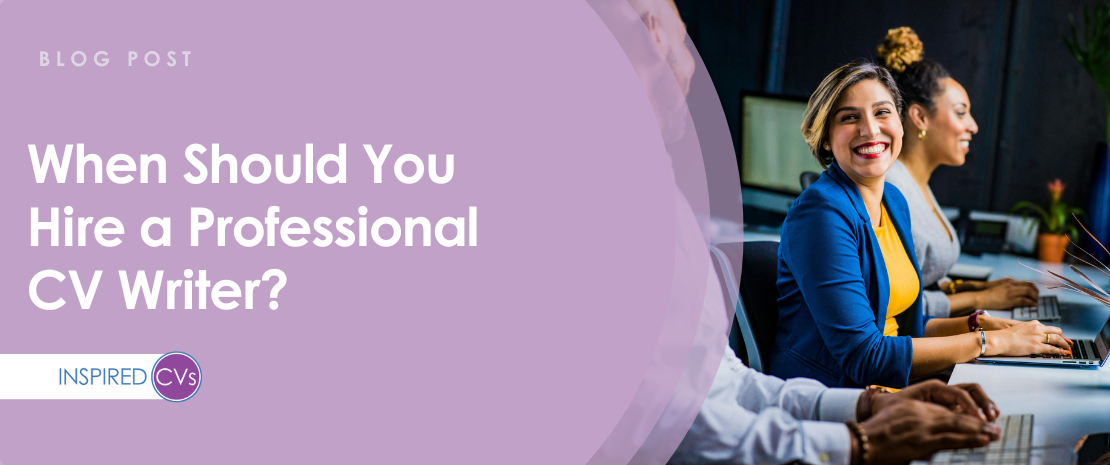 When Should You Hire a Professional CV Writer?