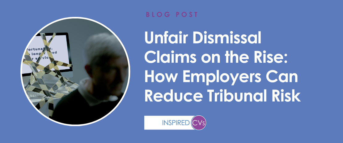 Unfair Dismissal Claims on the Rise: How Employers Can Reduce Tribunal Risk